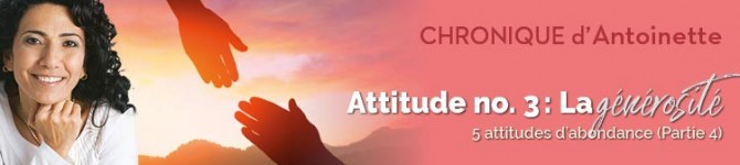 Attitude n° 3: La générosité Cinq attitudes d’abondance (partie 4)